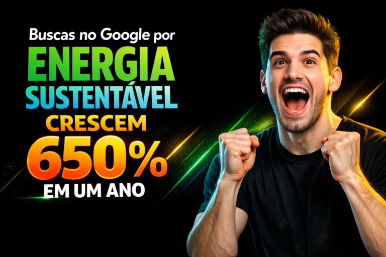 Leia mais sobre o artigo Energia Sustentável: Buscas Crescem 650% no Brasil