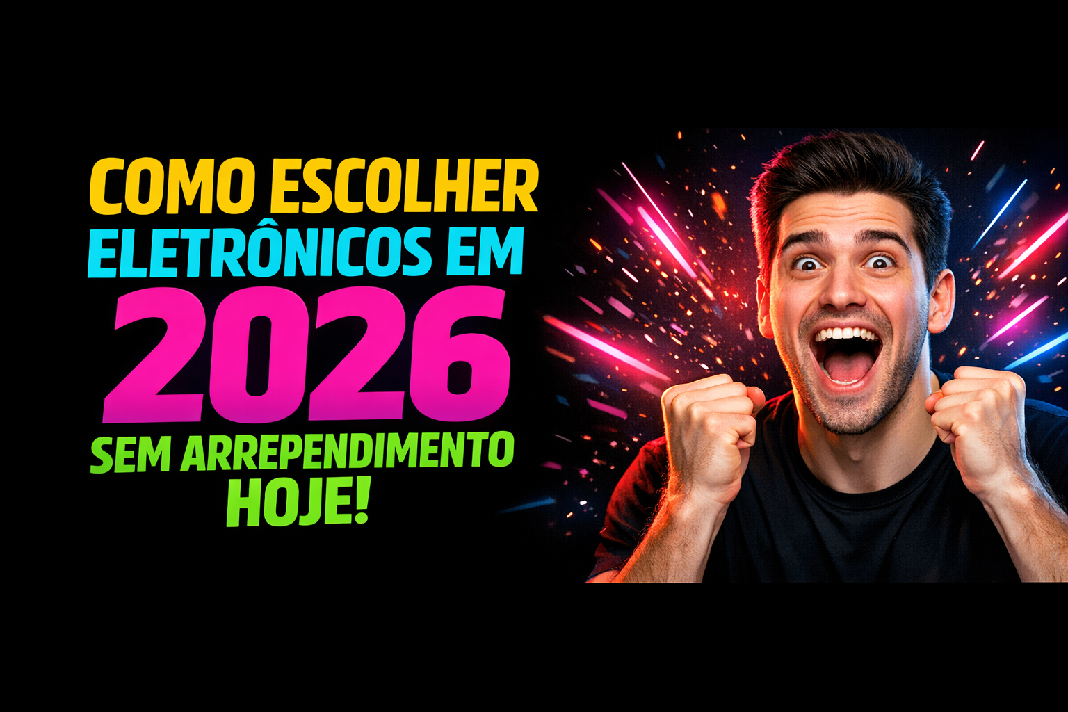 No momento, você está visualizando Como Escolher Eletrônicos em 2026 Sem Arrependimento