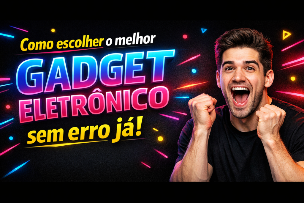 Leia mais sobre o artigo Melhor Gadget Eletrônico: Guia Completo para Escolher