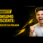 Conquiste o consumo consciente: como reduzir sua pegada