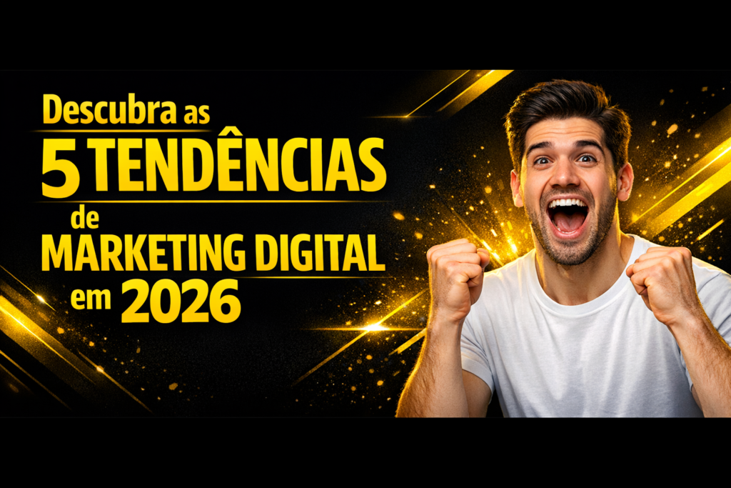 Leia mais sobre o artigo Marketing Digital 2026: 5 Tendências Que Transformam