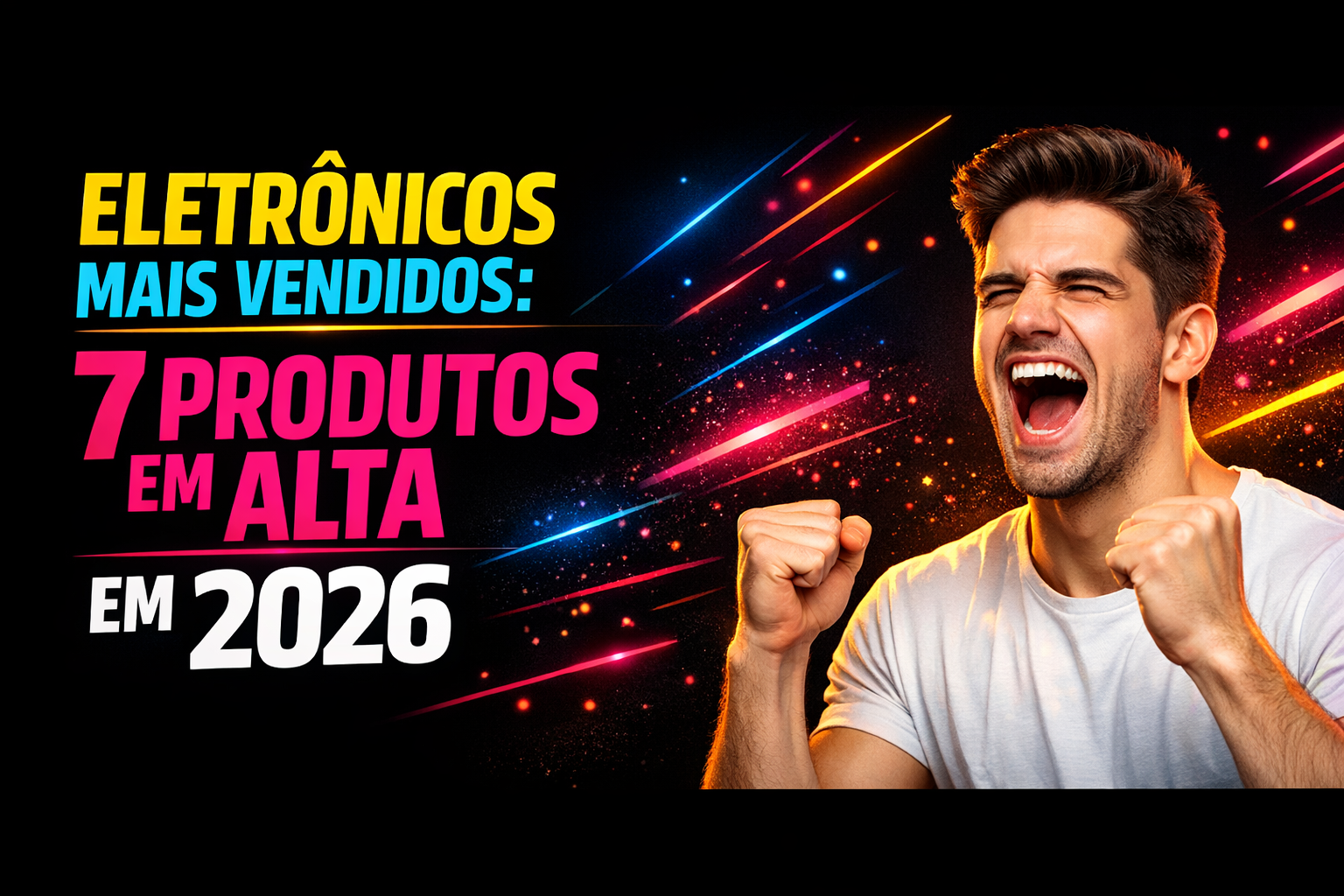 No momento, você está visualizando Eletrônicos Mais Vendidos: 7 Produtos em Alta em 2026
