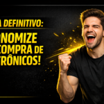 Guia definitivo: economize na compra de eletrônicos!