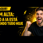 IA em alta: como a IA está mudando tudo hoje