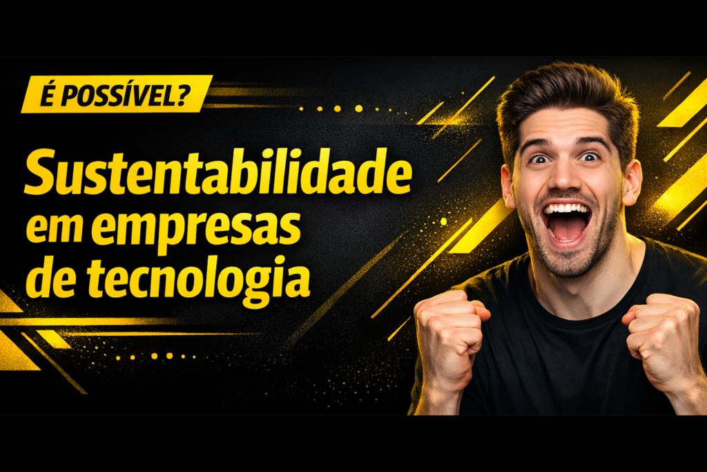 Leia mais sobre o artigo Sustentabilidade em Empresas de Tecnologia: Guia