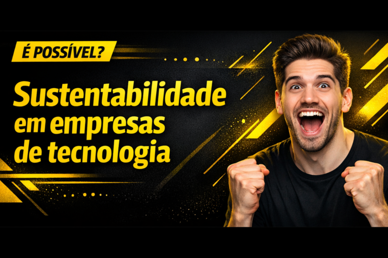Leia mais sobre o artigo Sustentabilidade em Empresas de Tecnologia: Guia